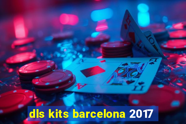 dls kits barcelona 2017